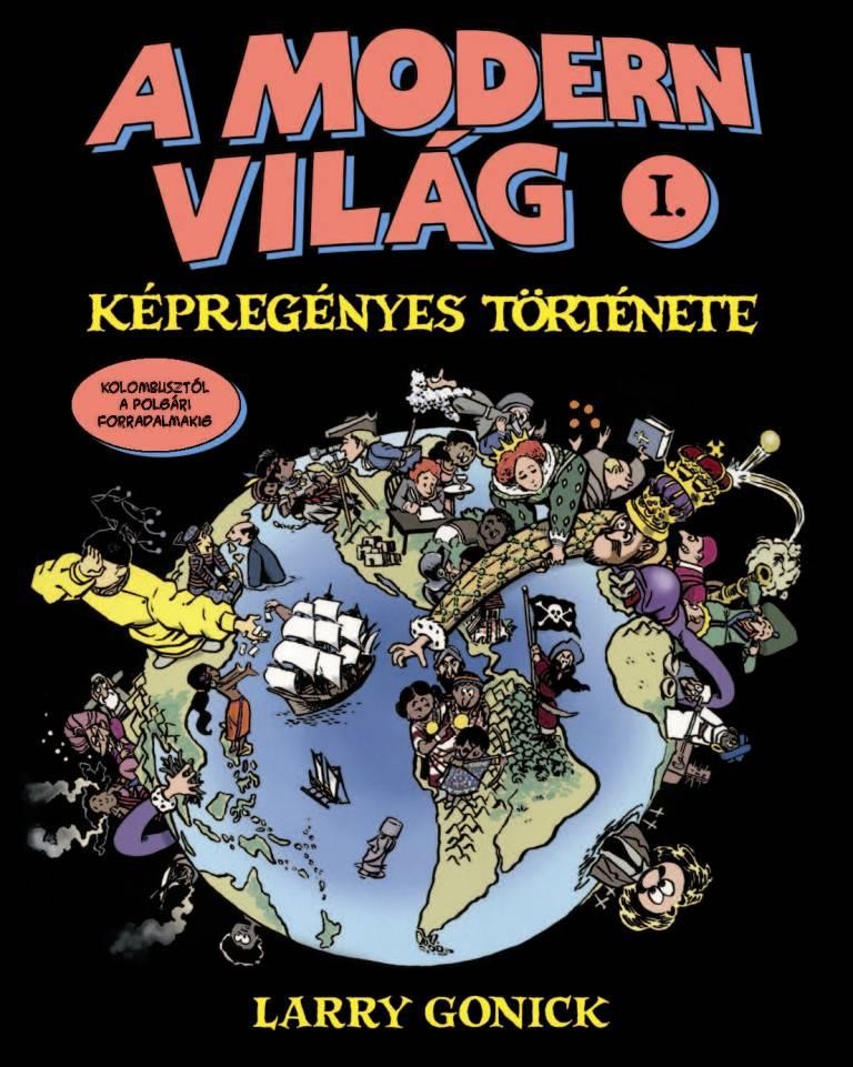 A MODERN VILÁG KÉPREGÉNYES TÖRTÉNETE I. - KOLUMBUSZTÓL A POLGÁRI FORRADALMAKIG (2011)