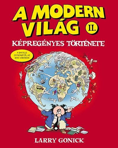 A MODERN VILÁG KÉPREGÉNYES TÖRTÉNETE II. - A BASTILLE OSTROMÁTÓL AZ IRAKI HÁBORÚ (2011)