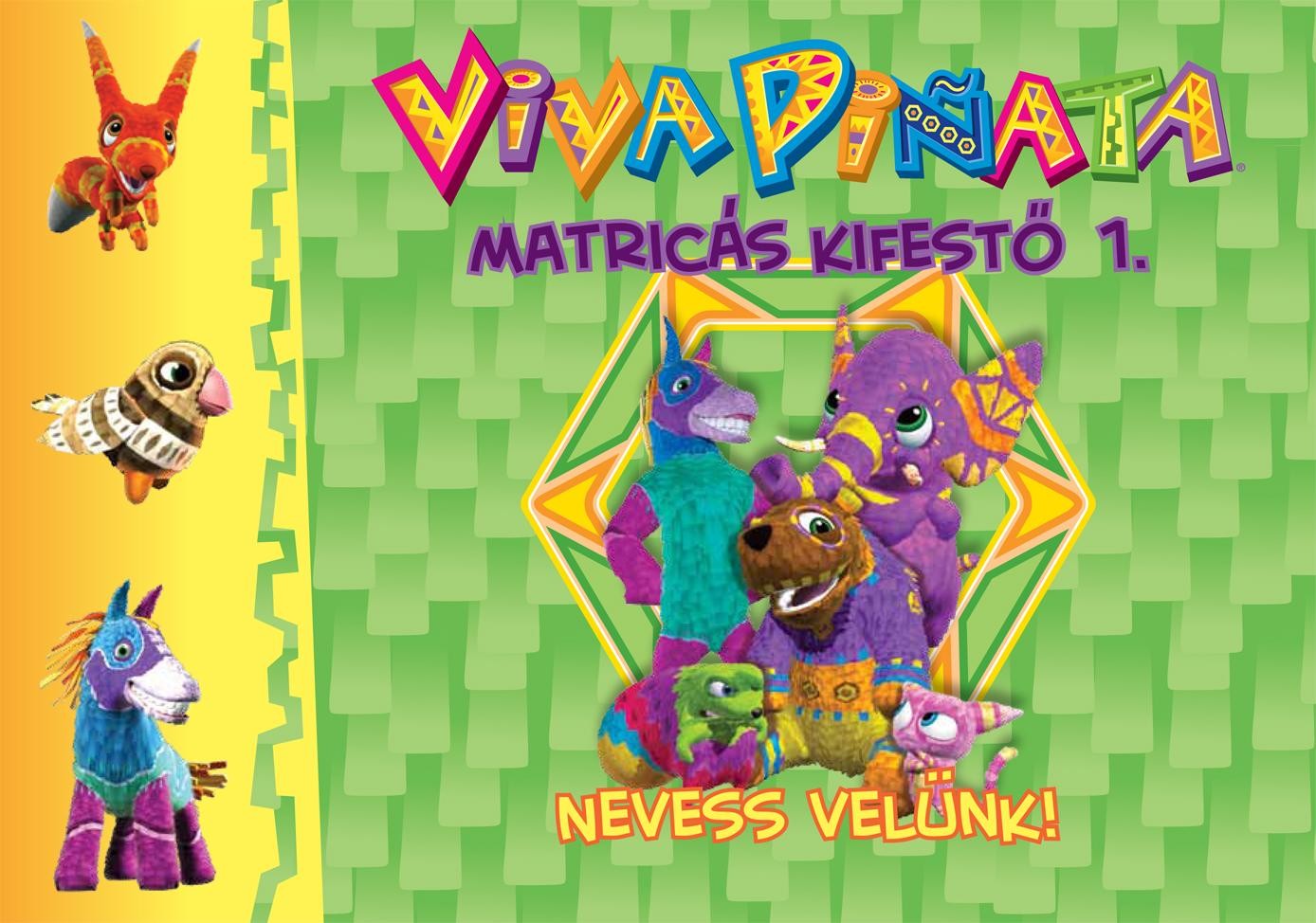 NEVESS VELÜNK! - MATRICÁS KIFESTŐ 1. - VIVA PINATA - (AKCIÓS) (2011)