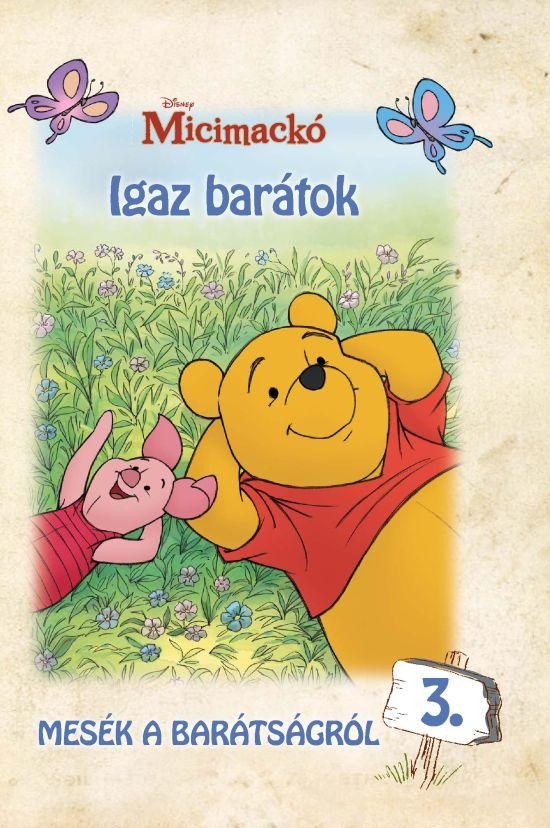 MICIMACKÓ - IGAZ BARÁTOK - MESÉK A BARÁTSÁGRÓL 3. (2011)