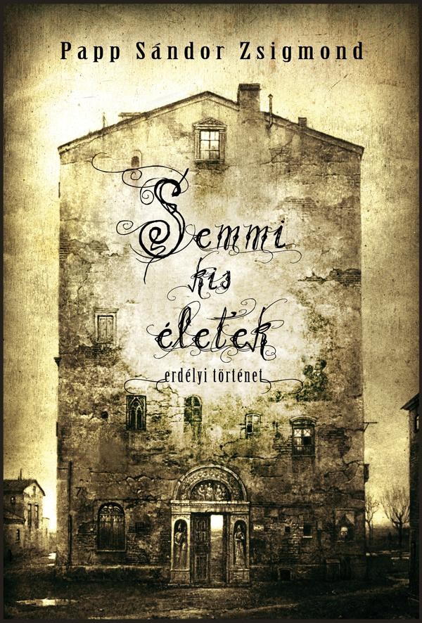 SEMMI KIS ÉLETEK - ERDÉLYI TÖRTÉNET (2011)