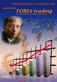 FOREX-TRADING - AZ ALAPOKTÓL A MESTERFOGÁSOKIG (ÚJ!) (2011)
