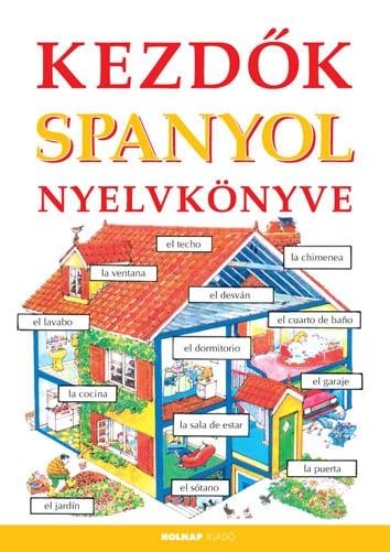KEZDŐK SPANYOL NYELVKÖNYVE (ÚJ!) (2011)