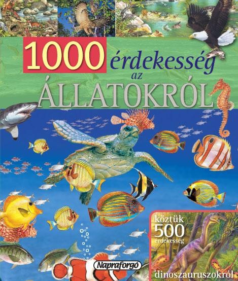 1000 ÉRDEKESSÉG AZ ÁLLATOKRÓL (2011)