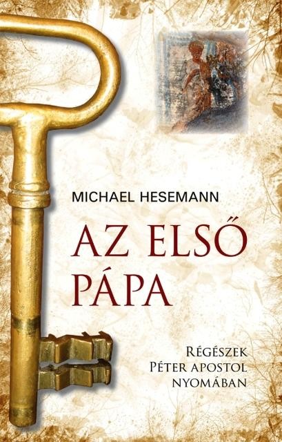 AZ ELSŐ PÁPA - RÉGÉSZEK PÉTER APOSTOL NYOMÁBAN (2011)