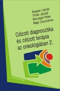 CÉLZOTT DIAGNOSZTIKA ÉS CÉLZOTT TERÁPIA AZ ONKOLÓGIÁBAN 2. (2011)