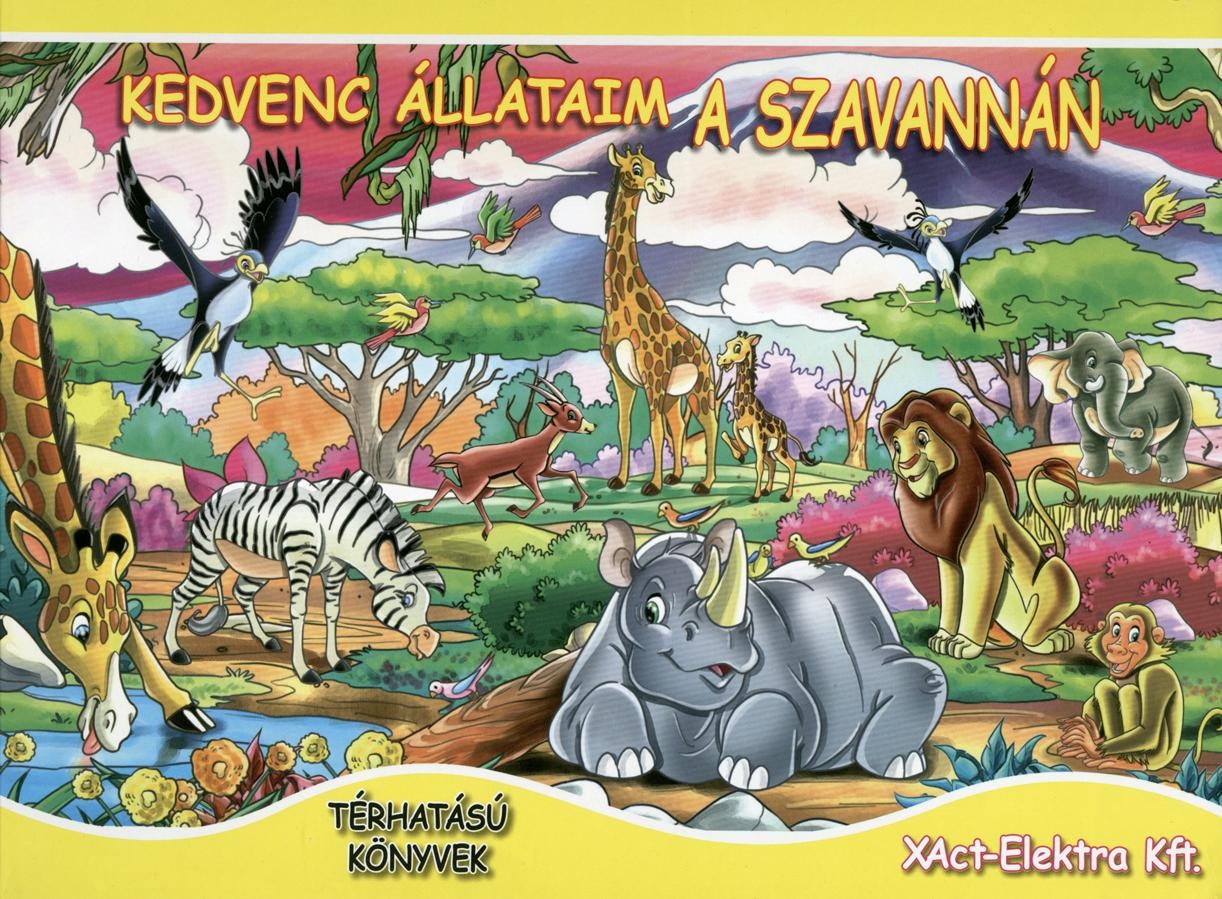 KEDVENC ÁLLATAIM A SZAVANNÁN - TÉRHATÁSÚ MESEKÖNYV (2011)