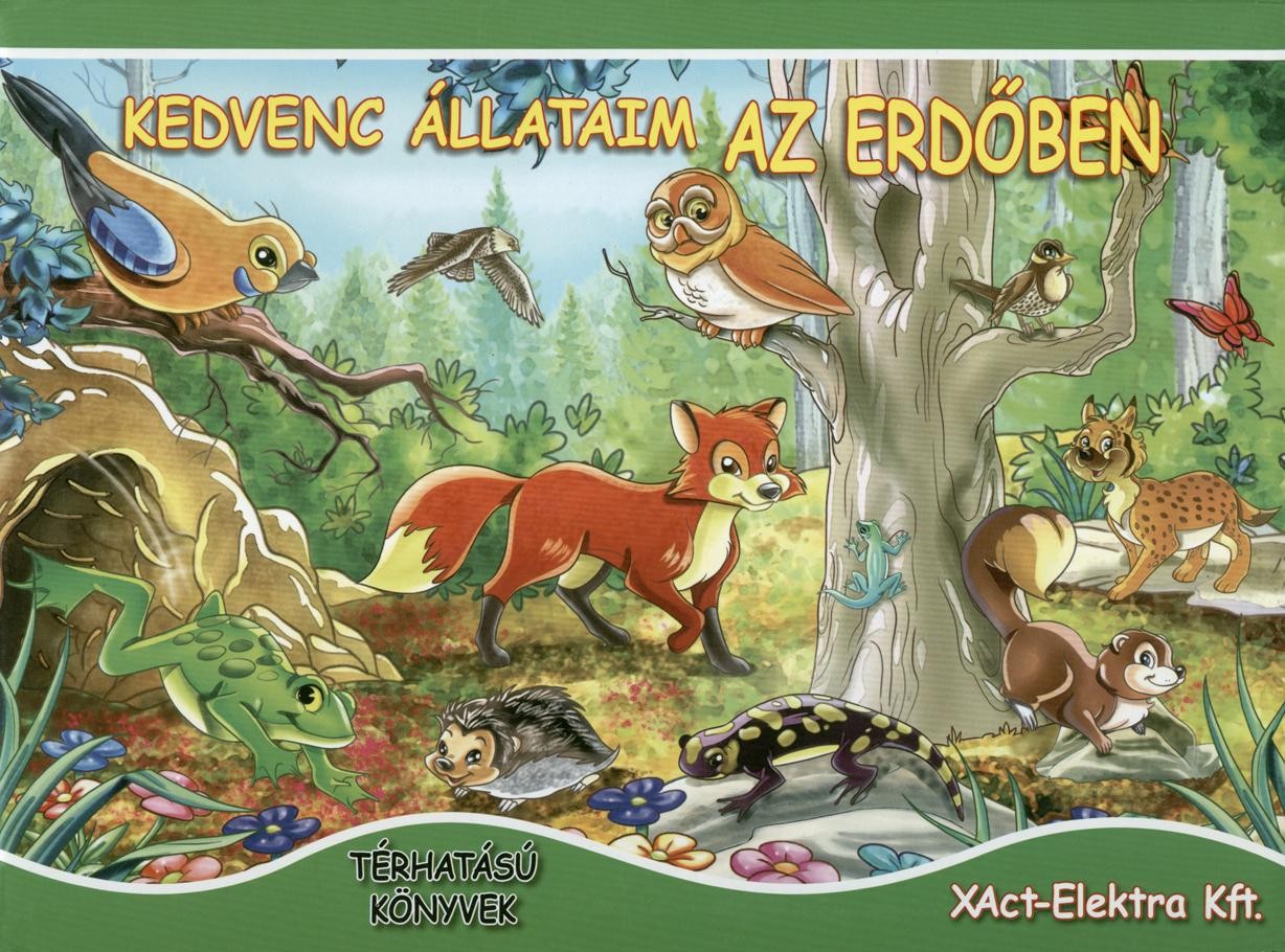 KEDVENC ÁLLATAIM AZ ERDŐBEN - TÉRHATÁSÚ MESEKÖNYV (2011)