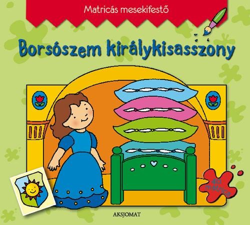 BORSÓSZEM KIRÁLYKISASSZONY - MATRICÁS MESEKIFESTŐ (2011)