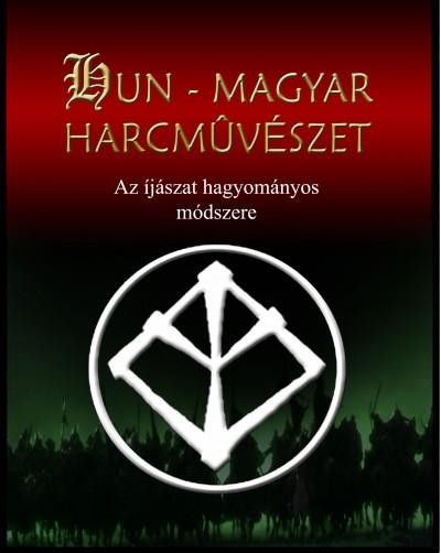 HUN-MAGYAR HARCMŰVÉSZET - AZ ÍJÁSZAT HAGYOMÁNYOS MÓDSZERE (2011)