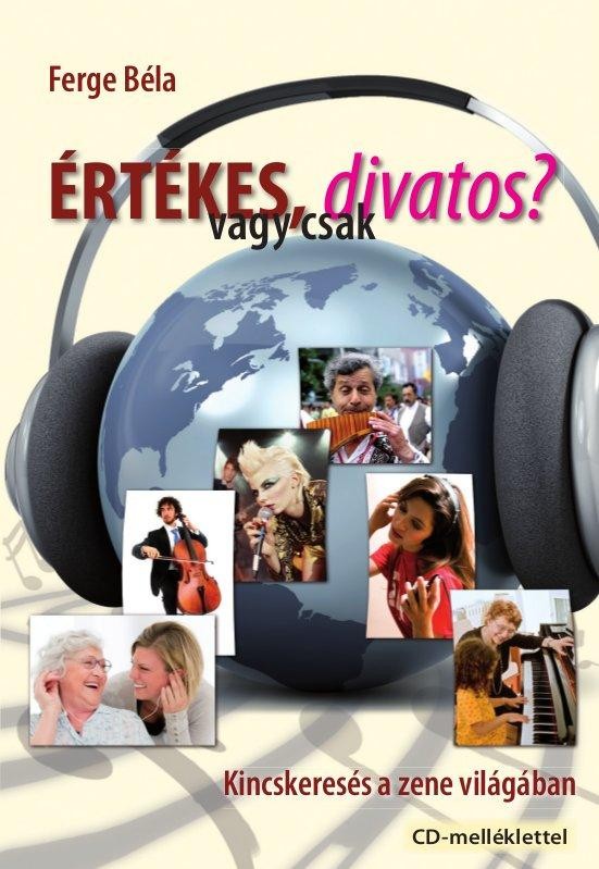 ÉRTÉKES, VAGY CSAK DIVATOS? - KINCSKERESÉS A ZENE VILÁGÁBAN - CD-MELLÉKLETTEL (2011)
