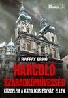 HARCOLÓ SZABADKŐMŰVESSÉG - KÜZDELEM A KATOLIKUS EGYHÁZ ELLEN (2011)