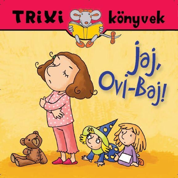 TRIXI KÖNYVEK - JAJ, OVI-BAJ! (2012)