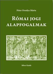 RÓMAI JOGI ALAPFOGALMAK (2011)