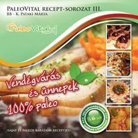 VENDÉGVÁRÁS ÉS ÜNNEPEK - 100% PALEO - PALEO VITAL RECEPT-SOROZAT III. (2012)