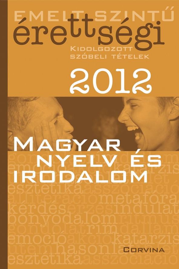 EMELT SZINTŰ ÉRETTSÉGI 2012. - MAGYAR NYELV ÉS IRODALOM - (2012)