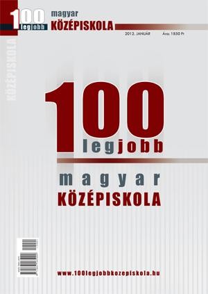100 LEGJOBB MAGYAR KÖZÉPISKOLA - 2012. JANUÁR (2012)