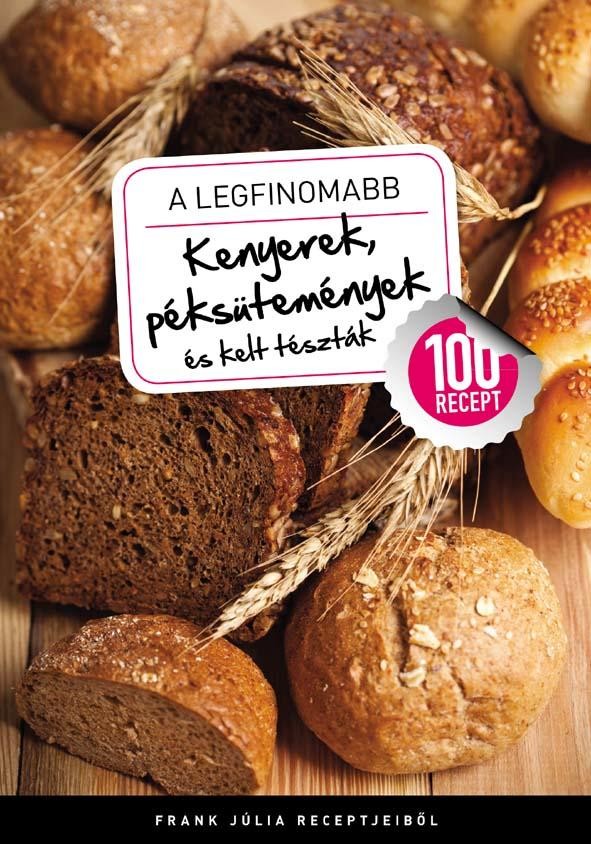 A LEGFINOMABB KENYEREK, PÉKSÜTEMÉNYEK ÉS KELT TÉSZTÁK (2012)