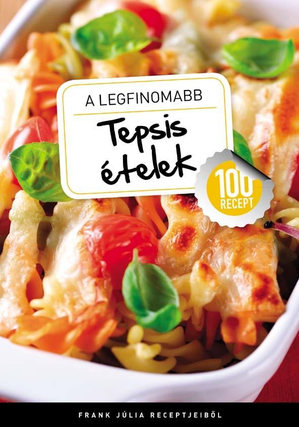 A LEGFINOMABB TEPSIS ÉTELEK (2012)