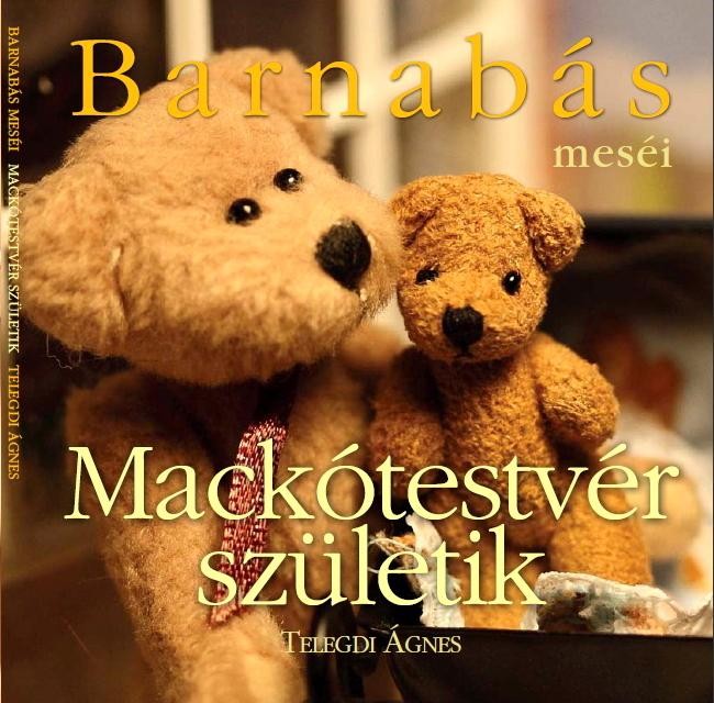 BARNABÁS MESÉI - MACKÓTESTVÉR SZÜLETIK (2012)