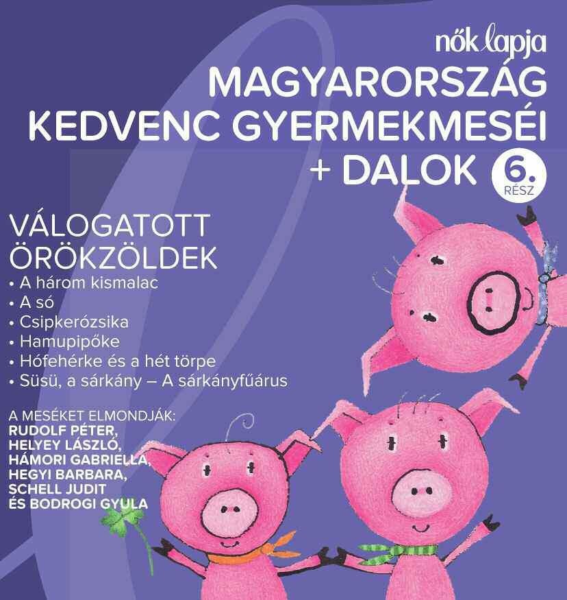 MAGYARORSZÁG KEDVENC GYERMEKMESÉI + DALOK 6. - VÁLOGATOTT ÖRÖKZÖLDEK - CD - (2012)