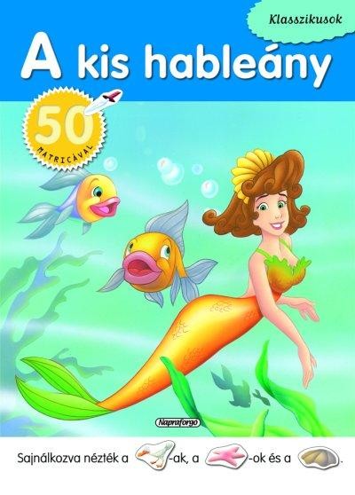 A KIS HABLEÁNY - KLASSZIKUSOK 50 MATRICÁVAL (2012)