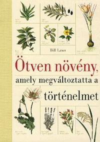 ÖTVEN NÖVÉNY, AMELY MEGVÁLTOZTATTA A TÖRTÉNELMET (2012)