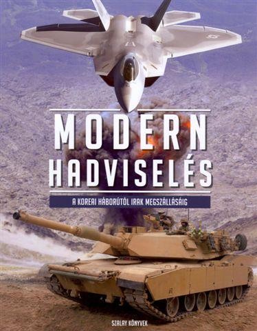MODERN HADVISELÉS - A KOREAI HÁBORÚTÓL IRAK MEGSZÁLLÁSÁIG (2012)