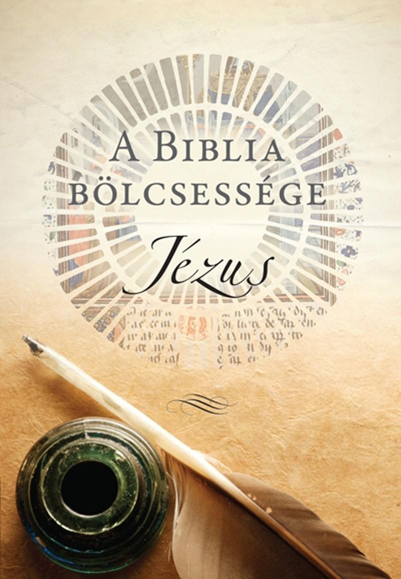 A BIBLIA BÖLCSESSÉGE - JÉZUS (2012)