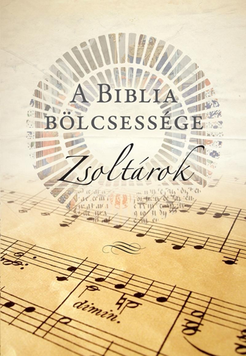 A BIBLIA BÖLCSESSÉGE - ZSOLTÁROK (2012)
