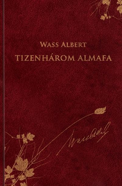 TIZENHÁROM ALMAFA - WASS ALBERT SOROZAT 2. (2011)