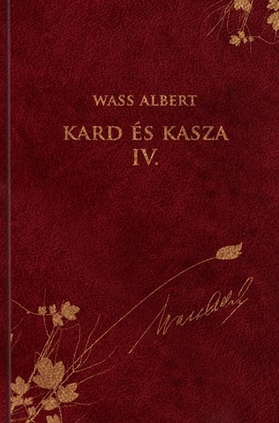 KARD ÉS KASZA IV. - WASS ALBERT SOROZAT 7. (2011)