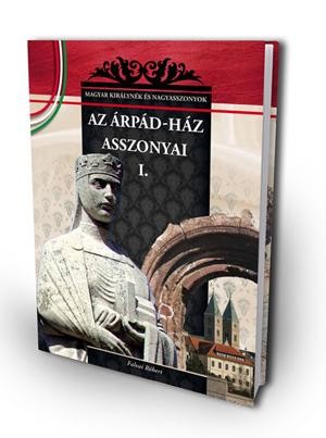 AZ ÁRPÁD-HÁZ ASSZONYAI I. (2011)