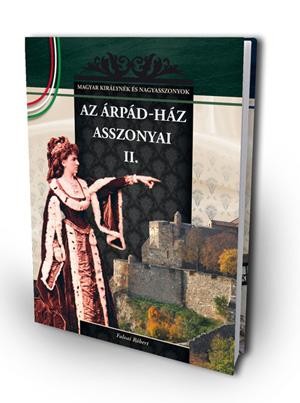 AZ ÁRPÁD-HÁZ ASSZONYAI II. (2011)