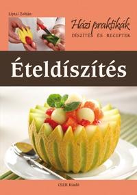 ÉTELDÍSZÍTÉS - DÍSZÍTÉS ÉS RECEPTEK (2012)