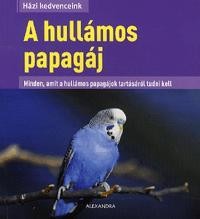 A HULLÁMOS PAPAGÁJ - HÁZI KEDVENCEINK (2012)