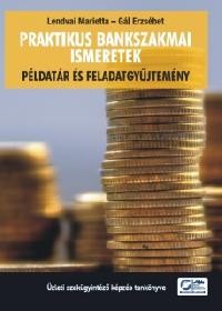 PRAKTIKUS BANKSZAKMAI ISMERETEK - PÉLDATÁR ÉS FELADATGYŰJTEMÉNY (2012)