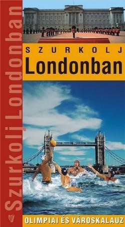 SZURKOLJ LONDONBAN! (2012)