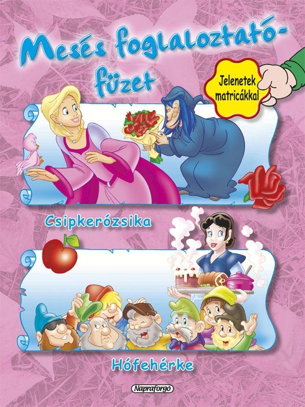 MESÉS FOGLALKOZTATÓFÜZET - CSIPKERÓZSIKA, HÓFEHÉRKE (2012)