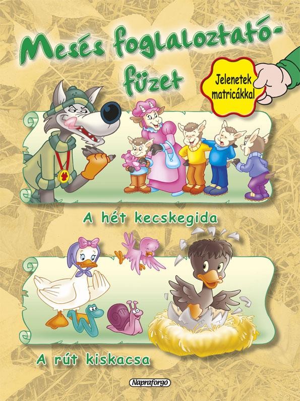 MESÉS FOGLALKOZTATÓFÜZET - A HÉT KECSKEGIDA, A RÚT KISKACSA (2012)
