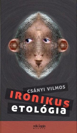 IRONIKUS ETOLÓGIA (2012)