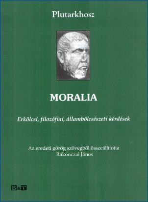 MORALIA - ERKÖLCSI, FILOZÓFIAI, ÁLLAMBÖLCSÉSZETI KÉRDÉSEK (2012)