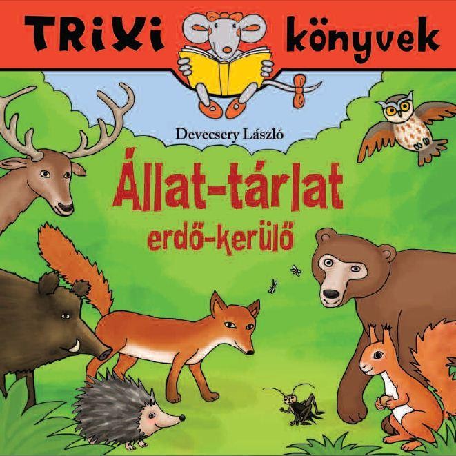 TRIXI KÖNYVEK - ÁLLAT-TÁRLAT - ERDŐ-KERÜLŐ (2012)