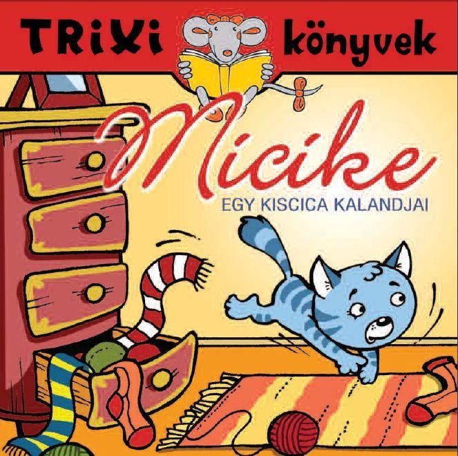 TRIXI KÖNYVEK - MICIKE - EGY KISCICA KALANDJAI (2012)