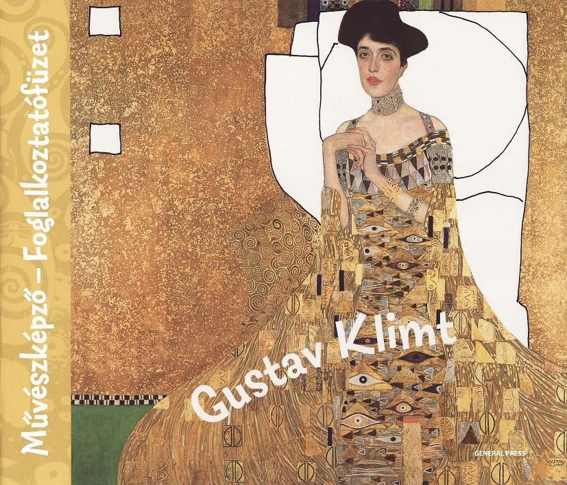 GUSTAV KLIMT - MŰVÉSZKÉPZŐ-FOGLALKOZTATÓ FÜZET - (2012)