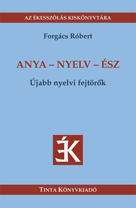 ANYA - NYELV - ÉSZ - ÚJABB NYELVI FEJTÖRŐK (2012)