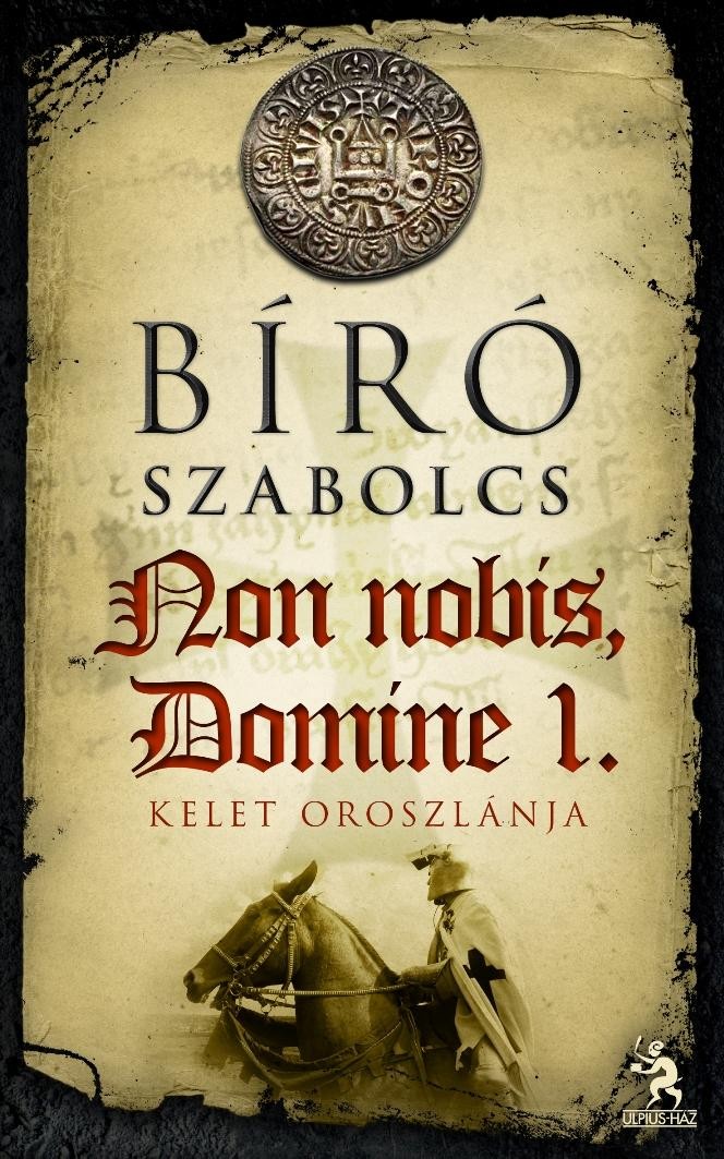 NON NOBIS, DOMINE 1. - KELET OROSZLÁNJA (2012)