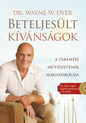 BETELJESÜLT KÍVÁNSÁGOK - A TEREMTÉS MŰVÉSZETÉNEK MAGASISKOLÁJA (CD-VEL!) (2012)