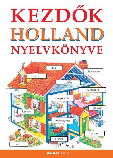 KEZDŐK HOLLAND NYELVKÖNYVE (ÚJ!) (2012)