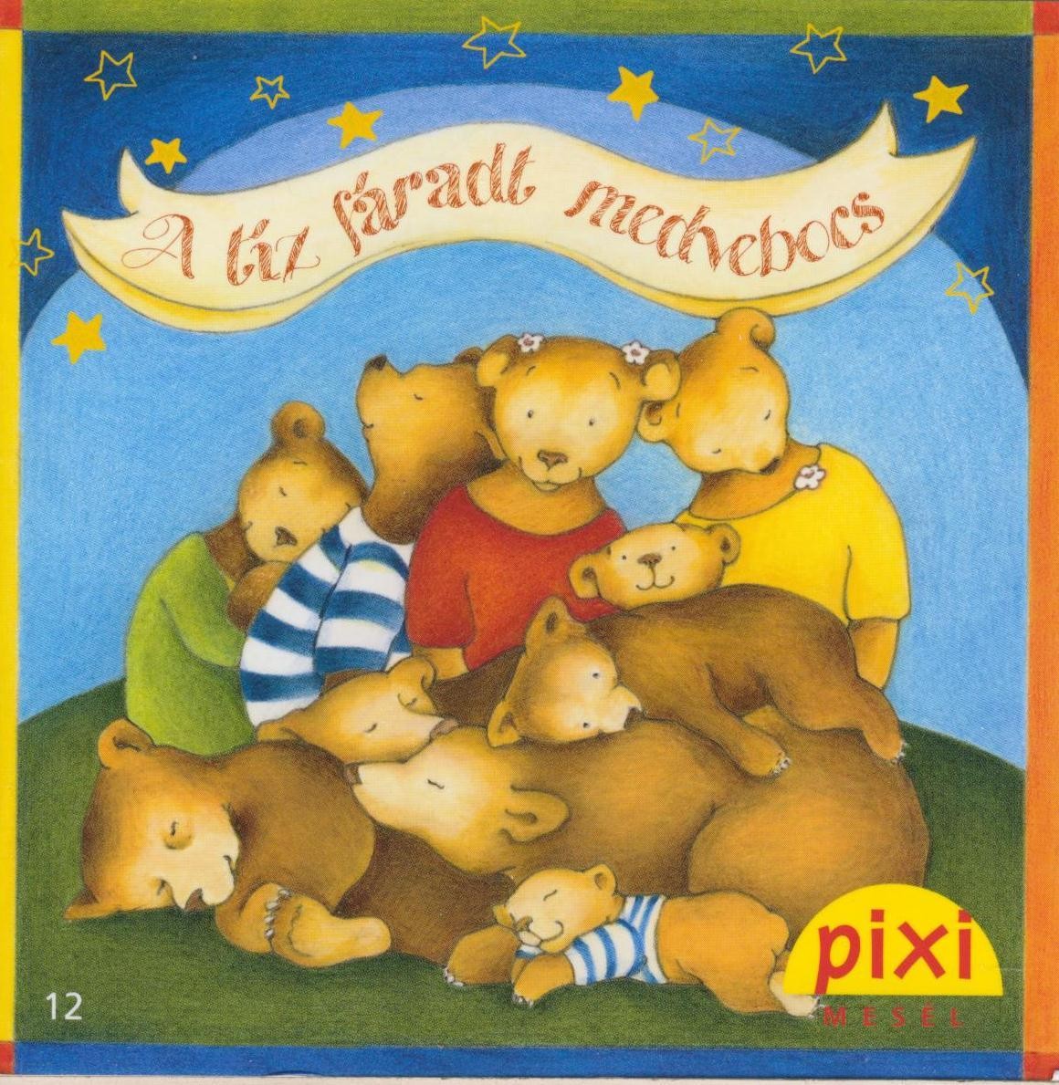 A TÍZ FÁRADT MEDVEBOCS - PIXI MESÉL (2012)